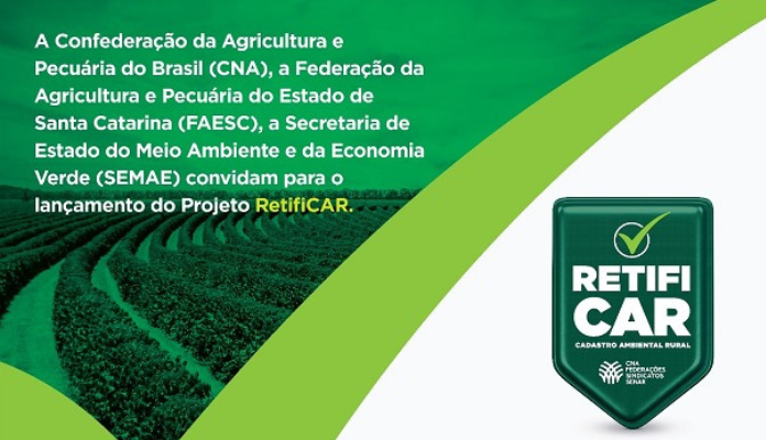 CNA, FAESC e Secretaria de Estado do Meio Ambiente e da Economia Verde lançam o RetifiCAR em SC